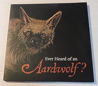 ever heard of an aardwolf a miscellany of uncommon animals 1st edition madeline moser ,barry moser