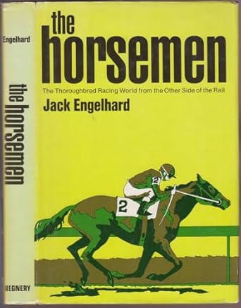 the horsemen the thoroughbred racing world from the other side of the rail 1st edition jack engelhard