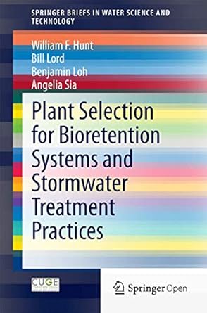 plant selection for bioretention systems and stormwater treatment practices 1st edition william f hunt ,bill