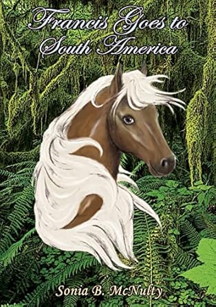 francis goes to south america 1st edition sonia b mcnulty 1922229806, 978-1922229809