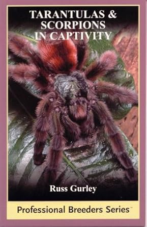tarantulas and scorpions in captivity 1st edition russ gurley 0971319790, 978-0971319790