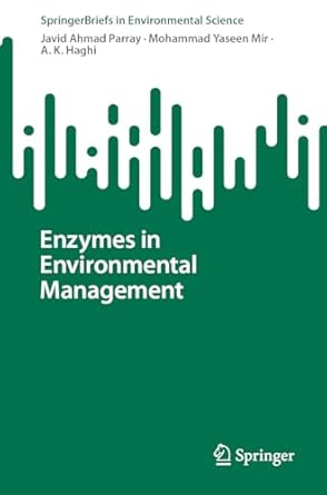 enzymes in environmental management 1st edition javid ahmad parray ,mohammad yaseen mir ,a k haghi