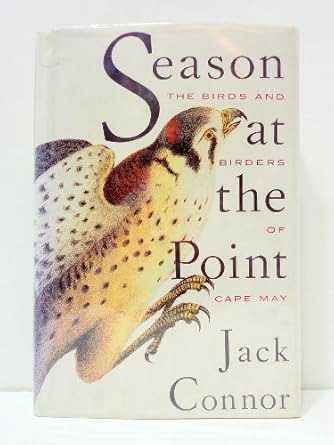season at the point the birds and birders of cape may 1st edition jack connor ,don almquist 087113456x,