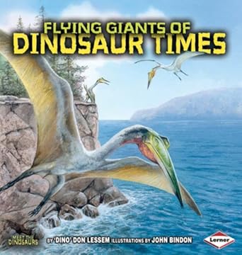 meet the dinosaurs flying giants of dinosaur time 1st edition don lessem 1580133401, 978-1580133401