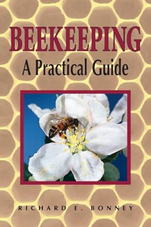 beekeeping a practical guide 1st edition richard e bonney 0882668617, 978-0882668611