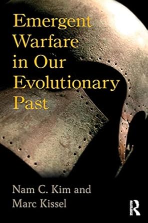 emergent warfare in our evolutionary past 1st edition nam c kim ,marc kissel 1629582670, 978-1629582672