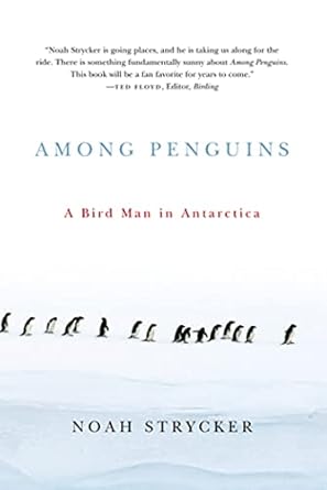 among penguins a bird man in antarctica 1st edition noah strycker 0870716298, 978-0870716294