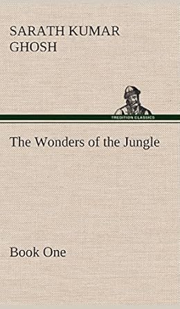 the wonders of the jungle book one 1st edition sarath kumar ghosh 3849159736, 978-3849159733