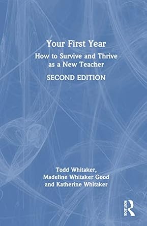 your first year 1st edition todd whitaker ,madeline whitaker good ,katherine whitaker 1032518510,