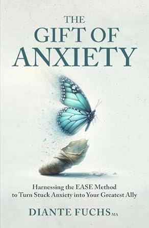 the gift of anxiety harnessing the ease method to turn stuck anxiety into your greatest ally 1st edition