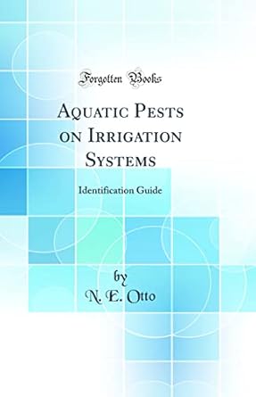 aquatic pests on irrigation systems identification guide 1st edition n e otto 0656033258, 978-0656033256