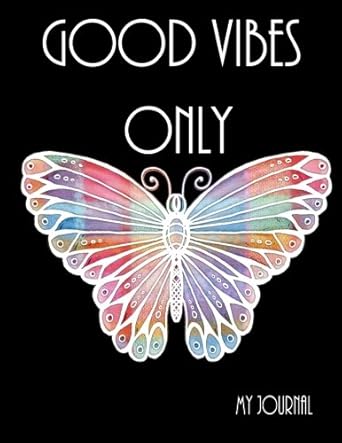 good vibes only inspirational butterfly notebook/journal with 110 lined pages 1st edition my journal