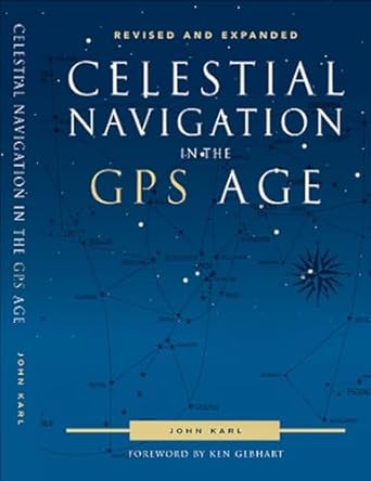 celestial navigation in the gps age 1st edition john karl 0939837757, 978-0939837755