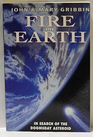 fire on earth in search of the doomsday asteroid 1st edition john gribbin ,mary gribbin 068481689x,
