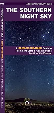 the southern night sky a glow in the dark guide to prominent stars and constellations south of the equator