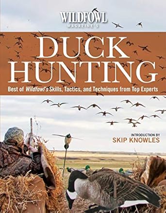 wildfowl magazines duck hunting best of wildfowls skills tactics and techniques from top experts 1st edition
