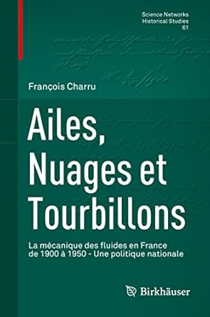 ailes nuages et tourbillons la mecanique des fluides en france de 1900 a 1950 une politique nationale 1st
