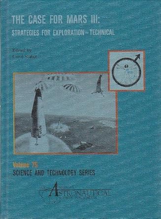 case for mars iii strategies for exploration technical 1st edition case for mars conference 1987 ,american
