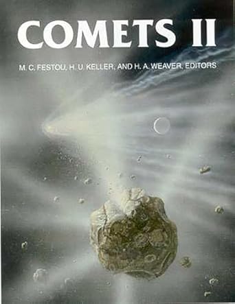 comets ii 1st edition michel c festou ,h uwe keller ,harold a weaver jr 0816524505, 978-0816524501