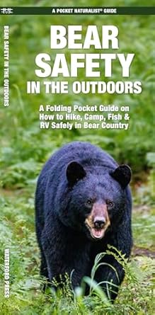 bear safety in the outdoors a folding pocket guide on how to hike camp fish and rv safely in bear country 1st
