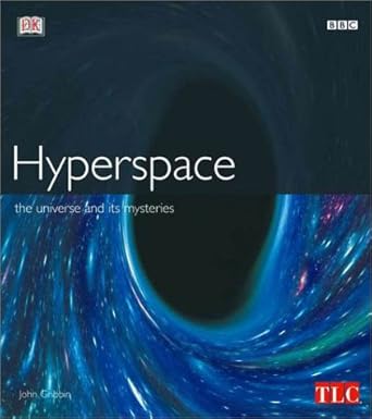 hyperspace the universe and its mysteries 1st edition dk publishing ,john gribbin 0789478382, 978-0789478382