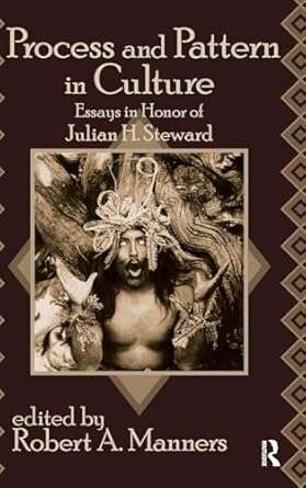 process and pattern in culture essays in honor of julian h steward 1st edition john w chapman 1138530808,