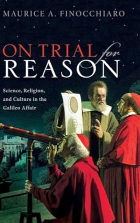 on trial for reason science religion and culture in the galileo affair 1st edition maurice a finocchiaro