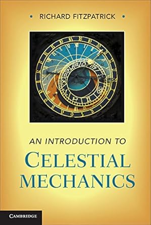 an introduction to celestial mechanics 1st edition richard fitzpatrick 1107023815, 978-1107023819