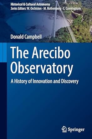 the arecibo observatory a history of innovation and discovery 1st edition donald campbell 3031752244,