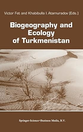 biogeography and ecology of turkmenistan 1st edition v fet ,khabibulla atamuradov 0792327381, 978-0792327387