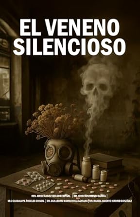 el veneno silencioso 1st edition jorge angel velasco espinal ,jorge arizmendi garcia ,guadalupe angeles
