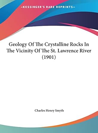 geology of the crystalline rocks in the vicinity of the st lawrence river 1st edition charles henry smyth