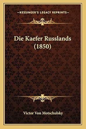 die kaefer russlands 1st edition victor von motschulsky 1168376572, 978-1168376572