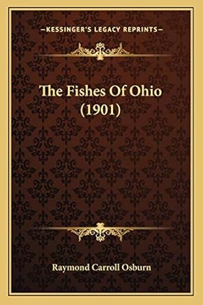 the fishes of ohio 1st edition raymond carroll osburn 1167182006, 978-1167182006