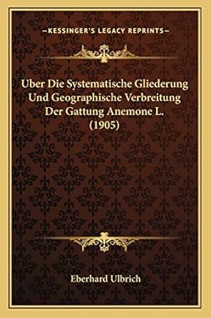 uber die systematische gliederung und geographische verbreitung der gattung anemone l 1st edition eberhard