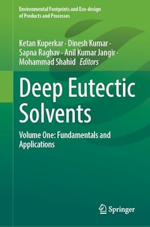 deep eutectic solvents volume one fundamentals and applications 1st edition ketan kuperkar ,dinesh kumar