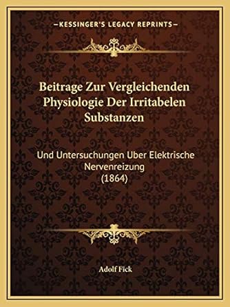 beitrage zur vergleichenden physiologie der irritabelen substanzen und untersuchungen uber elektrische