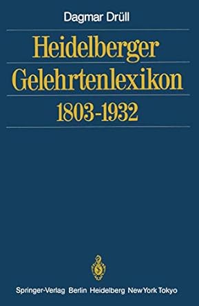 heidelberger gelehrtenlexikon 1803 1932 1st edition dagmar drull 3642707610, 978-3642707612
