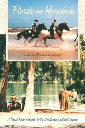 florida on horseback a trail riders guide to the south and central regions 1st edition cornelia bernard
