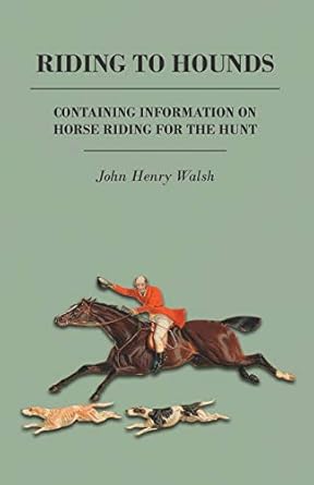 riding to hounds containing information on horse riding for the hunt 1st edition john henry walsh ,stonehenge