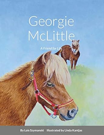 georgie mclittle a friend for life 1st edition lois szymanski 1716543576, 979-1716519573