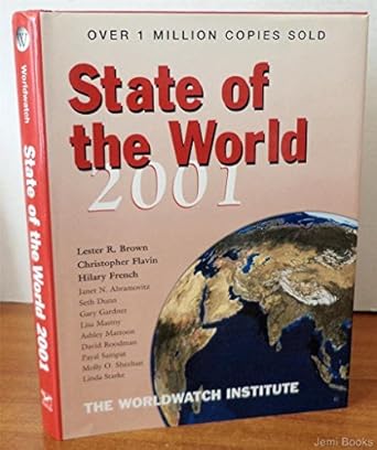 state of the world 2001 1st edition the worldwatch institute ,lester r brown ,hilary french ,christopher