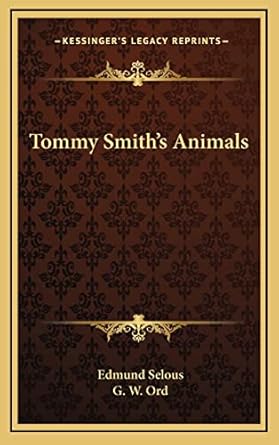 tommy smiths animals 1st edition edmund selous ,g w ord 1163844322, 978-1163844328
