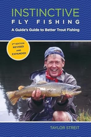instinctive fly fishing a guides guide to better trout fishing 1st edition taylor streit 0762773626,