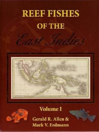 reef fishes of the east indies 1st edition gerald robert allen ,mark v erdmann 0987260006, 978-0987260000