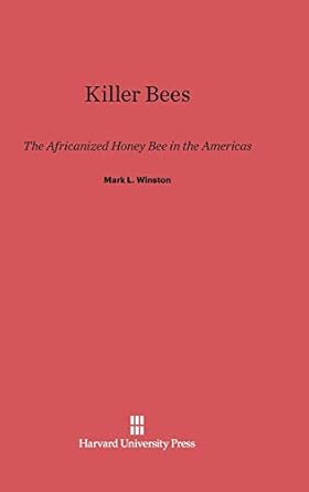 killer bees the africanized honey bee in the americas 1st edition mark l winston 0674593944, 978-0674593947