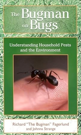 the bugman on bugs understanding household pests and the environment 1st edition richard agerlund ,johnna