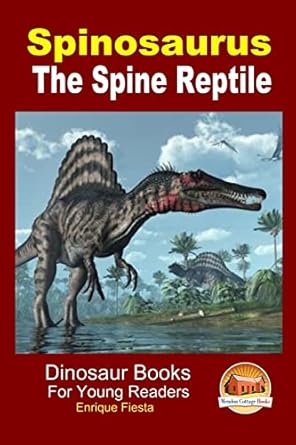 spinosaurus the spine reptile 1st edition enrique fiesta ,john davidson ,mendon cottage books 1507702914,