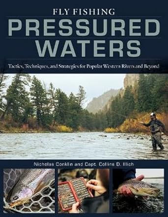 fly fishing pressured waters tactics techniques and strategies for popular western rivers and beyond 1st