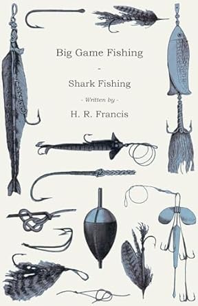 big game fishing shark fishing 1st edition h r francis 1445524279, 978-1445524276